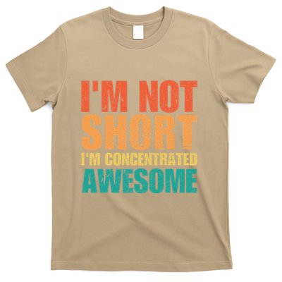 IM Not Short IM Just Concentrated Awesome Funny T-Shirt