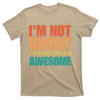 IM Not Short IM Just Concentrated Awesome Funny T-Shirt