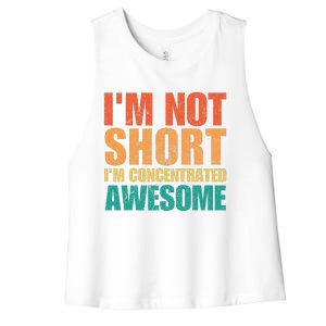 IM Not Short IM Just Concentrated Awesome Funny Women's Racerback Cropped Tank