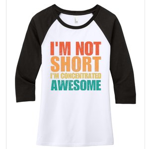 IM Not Short IM Just Concentrated Awesome Funny Women's Tri-Blend 3/4-Sleeve Raglan Shirt