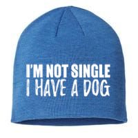 Im Not Single I Have A Dog Funny Dog Lover Gift Sustainable Beanie