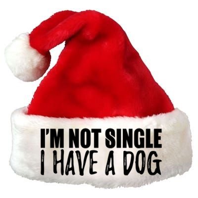 Im Not Single I Have A Dog Funny Dog Lover Gift Premium Christmas Santa Hat