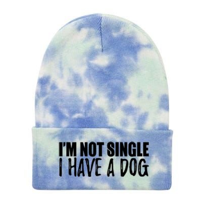 Im Not Single I Have A Dog Funny Dog Lover Gift Tie Dye 12in Knit Beanie