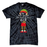 Im Not Short Im Just A Tall Elf Tie-Dye T-Shirt