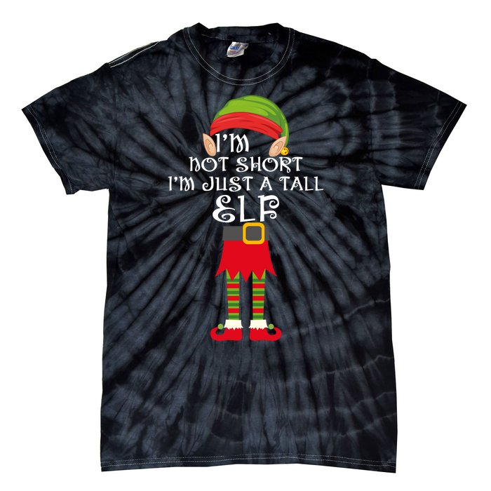 Im Not Short Im Just A Tall Elf Tie-Dye T-Shirt