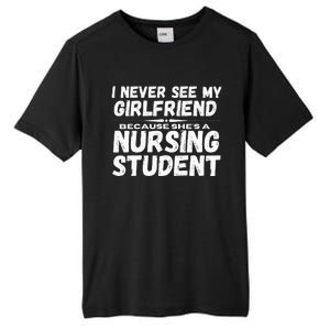 I Never See My Girlfriend Because Shes A Nursing Student Tall Fusion ChromaSoft Performance T-Shirt