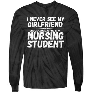 I Never See My Girlfriend Because Shes A Nursing Student Tie-Dye Long Sleeve Shirt