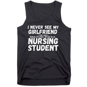 I Never See My Girlfriend Because Shes A Nursing Student Tank Top