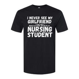 I Never See My Girlfriend Because Shes A Nursing Student Softstyle CVC T-Shirt