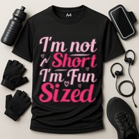 Im Not Short Im Fun Sized Performance Shirt