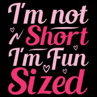 Im Not Short Im Fun Sized Performance Shirt