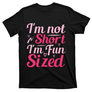 Im Not Short Im Fun Sized T-Shirt