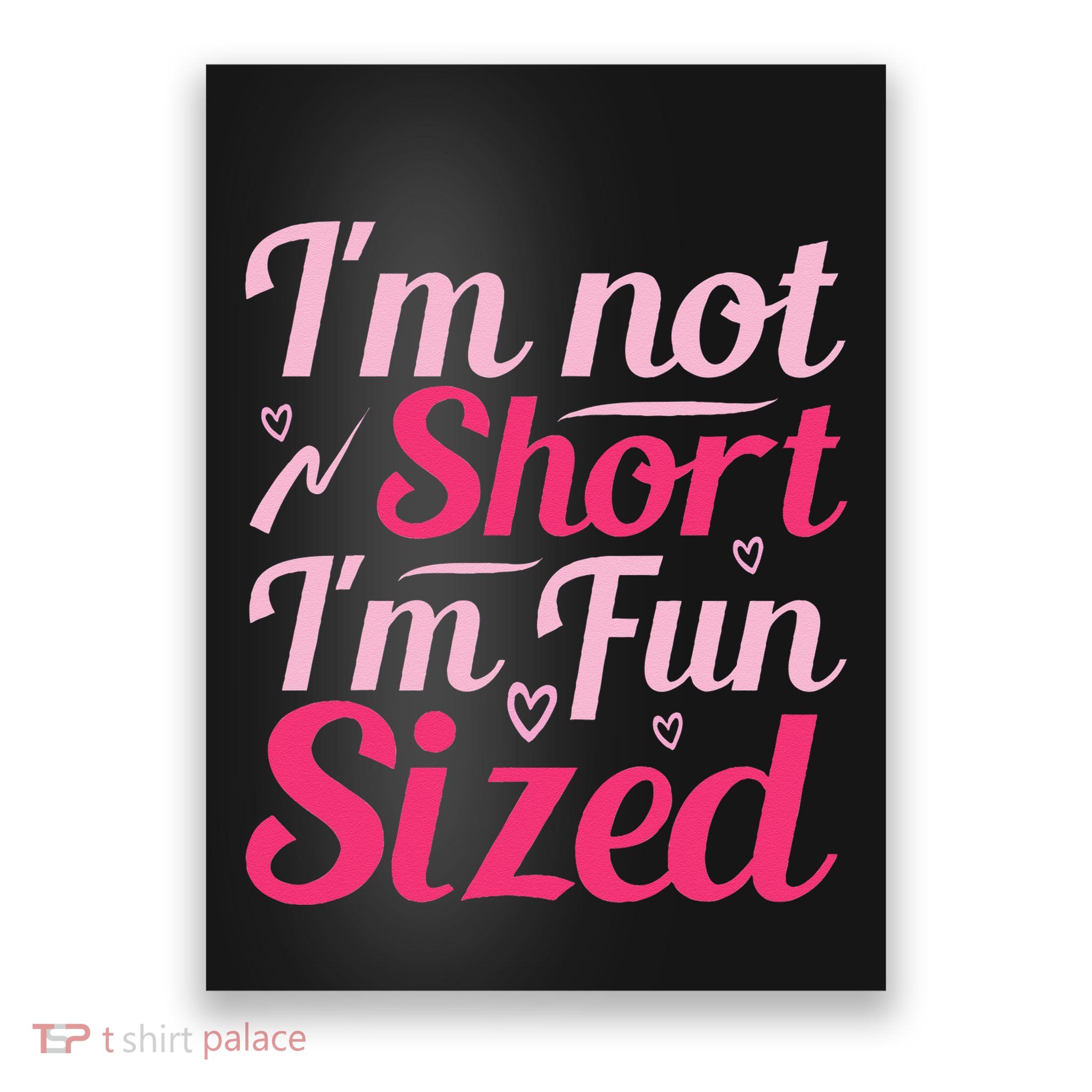 Im Not Short Im Fun Sized Poster
