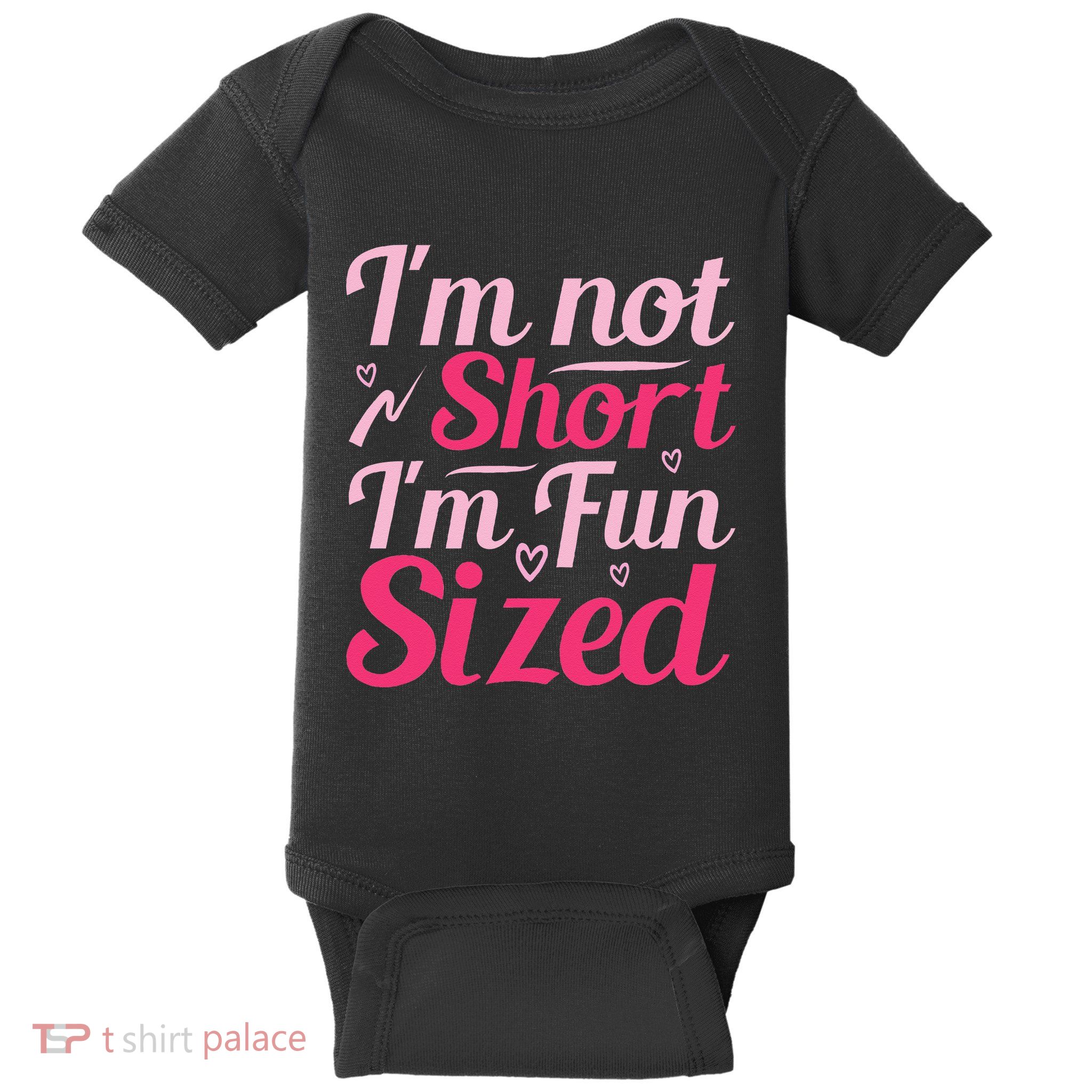 Im Not Short Im Fun Sized Baby Bodysuit