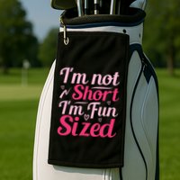 Im Not Short Im Fun Sized Golf Towel