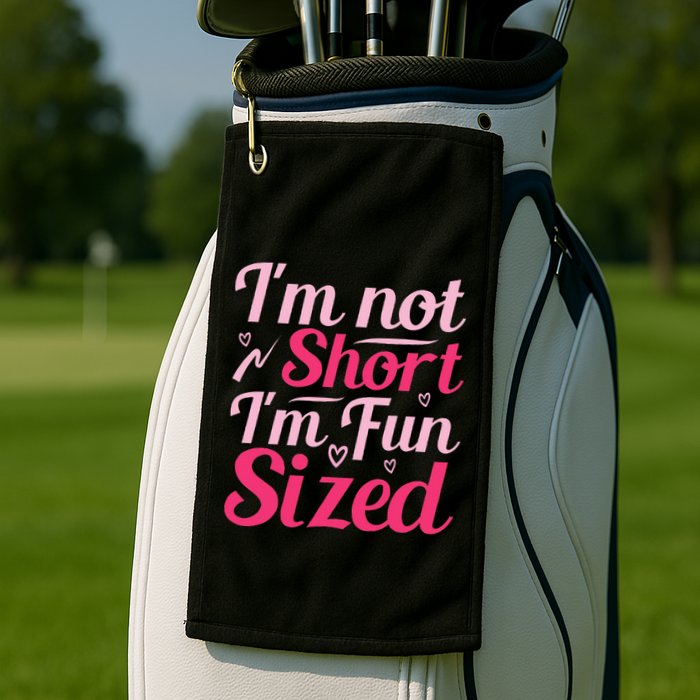 Im Not Short Im Fun Sized Golf Towel