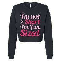 Im Not Short Im Fun Sized Cropped Pullover Crew