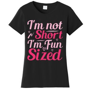 Im Not Short Im Fun Sized Women's T-Shirt