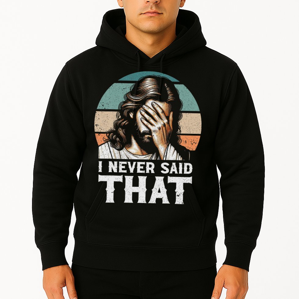I Never Said That Jesus Meme Funny Christian God Religious Hoodie