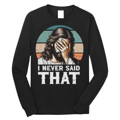 I Never Said That Jesus Meme Funny Christian God Religious Long Sleeve Shirt