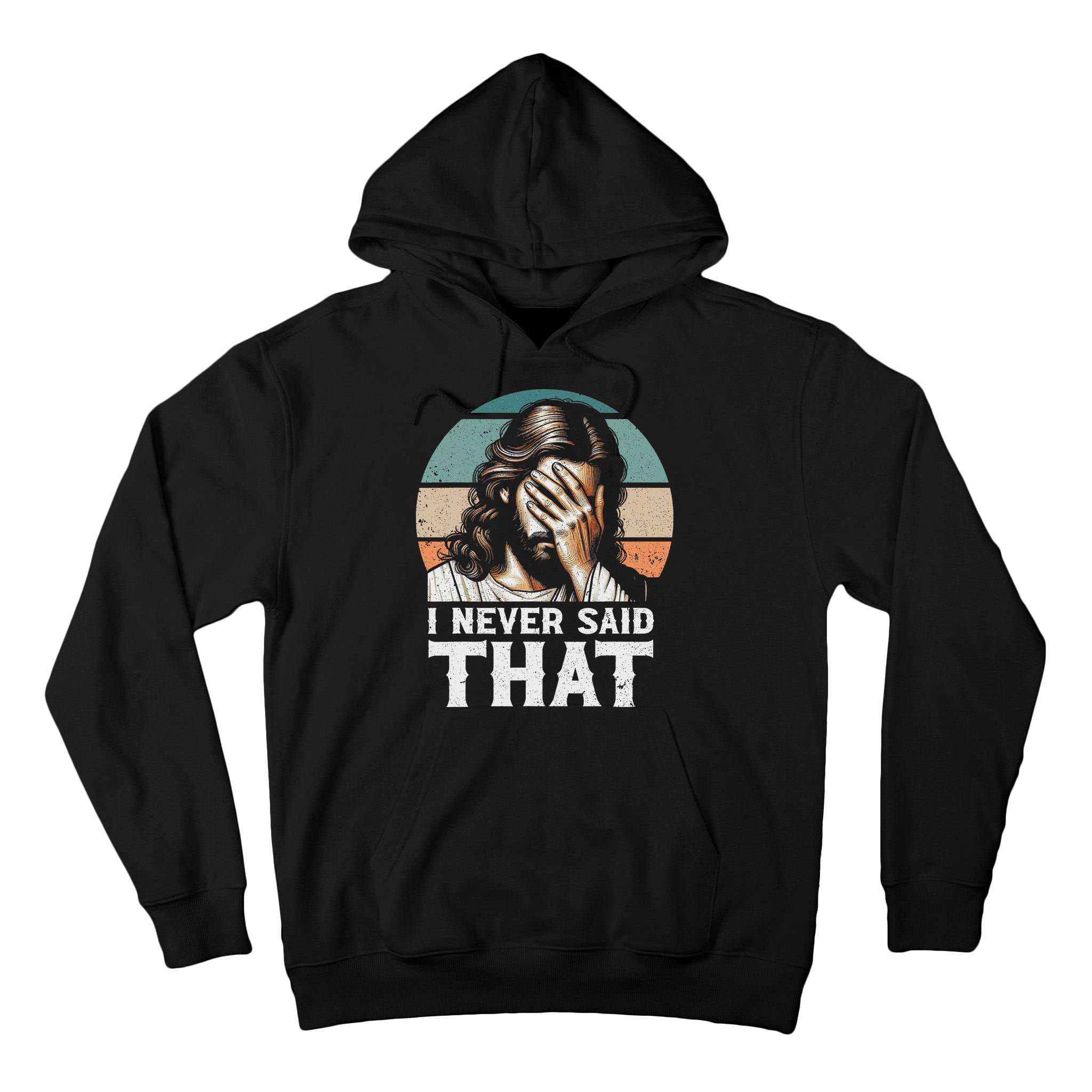 I Never Said That Jesus Meme Funny Christian God Religious Tall Hoodie