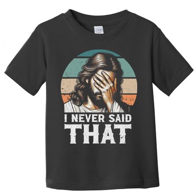I Never Said That Jesus Meme Funny Christian God Religious Toddler T-Shirt