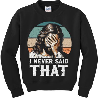 I Never Said That Jesus Meme Funny Christian God Religious Kids Sweatshirt