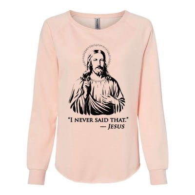 I Never Said That Jesus Womens California Wash Sweatshirt