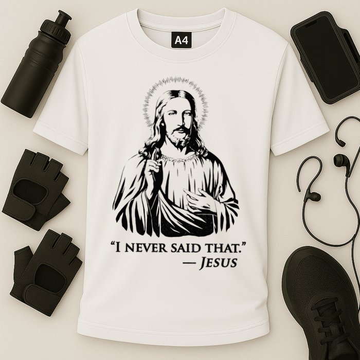 I Never Said That Jesus Cooling Performance Crew T-Shirt