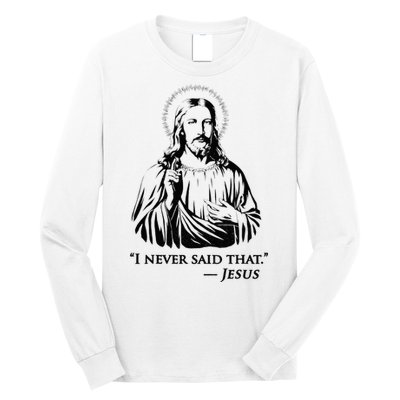 I Never Said That Jesus Long Sleeve Shirt