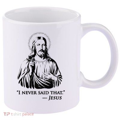 I Never Said That Jesus 11oz C Handle Ceramic Mug
