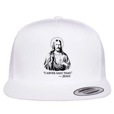 I Never Said That Jesus Flatbill Hat