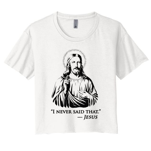 I Never Said That Jesus Crop Top