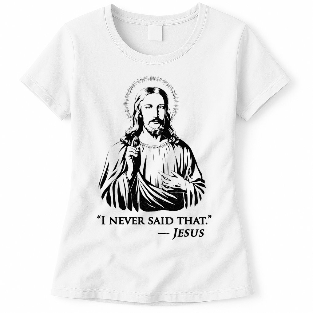 I Never Said That Jesus Womens T-Shirt