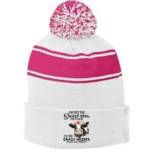 Im Not Sweet Girl Next Door Im The Crazy Heifer Stripe Pom Pom Beanie