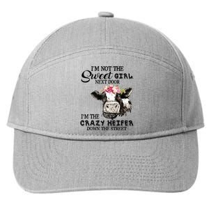 Im Not Sweet Girl Next Door Im The Crazy Heifer 7-Panel Snapback Hat