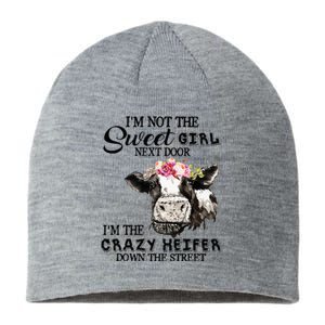 Im Not Sweet Girl Next Door Im The Crazy Heifer Sustainable Beanie