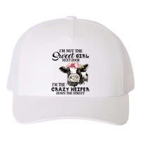 Im Not Sweet Girl Next Door Im The Crazy Heifer Yupoong Adult 5-Panel Trucker Hat