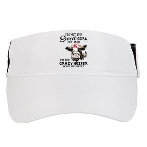 Im Not Sweet Girl Next Door Im The Crazy Heifer Adult Drive Performance Visor