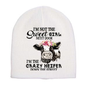 Im Not Sweet Girl Next Door Im The Crazy Heifer Short Acrylic Beanie