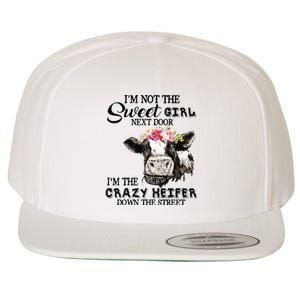 Im Not Sweet Girl Next Door Im The Crazy Heifer Wool Snapback Cap