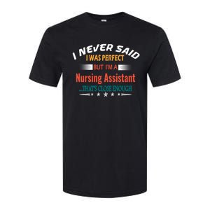 I Never Said I Was Perfect Profession Nursing Assistant Great Gift Softstyle CVC T-Shirt