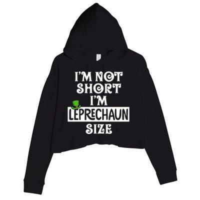 I'm Not Short I'm Leprechaun Size Funny St Patrick's Day Gift Crop Fleece Hoodie