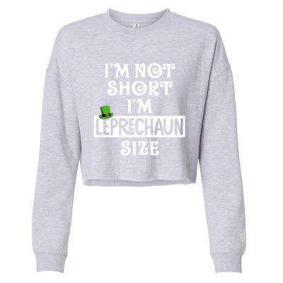 I'm Not Short I'm Leprechaun Size Funny St Patrick's Day Gift Cropped Pullover Crew