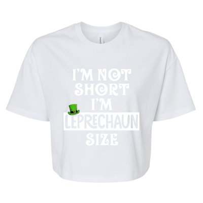 I'm Not Short I'm Leprechaun Size Funny St Patrick's Day Gift Bella+Canvas Jersey Crop Tee