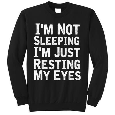 I'm Not Sleeping I'm Just Resting My Eyes Dad Joke Sweatshirt