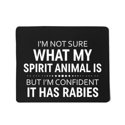 IM Not Sure What My Spirit Animal Is But IM Confident It Mousepad