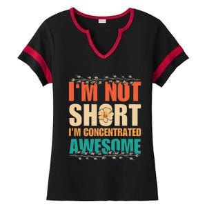 IM Not Short IM Just Concentrated Awesome Funny Ladies Halftime Notch Neck Tee