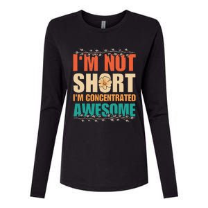 IM Not Short IM Just Concentrated Awesome Funny Womens Cotton Relaxed Long Sleeve T-Shirt