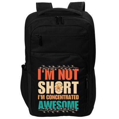 IM Not Short IM Just Concentrated Awesome Funny Impact Tech Backpack